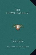 The Down Easters V1 di John Neal edito da Kessinger Publishing
