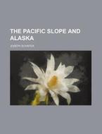 The Pacific Slope and Alaska di Joseph Schafer edito da Rarebooksclub.com