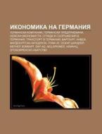 Ikonomika Na Germaniya: Germanski Kompan di Iztochnik Wikipedia edito da Books LLC, Wiki Series