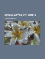 Regi Magyar Volume 3 di Gabor Dobrentey edito da Rarebooksclub.com