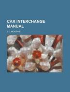 Car Interchange Manual di J. D. McAlpine edito da Rarebooksclub.com