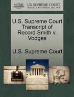 U.s. Supreme Court Transcript Of Record Smith V. Vodges edito da Gale Ecco, U.s. Supreme Court Records