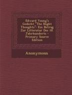 Edward Young's Gedicht "The Night Thoughts": Ein Betrag Zur Litteratur Des 18. Jahrhunderts di Anonymous edito da Nabu Press