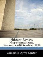 Military Review, Hispanoamericana, Noviembre-diciembre, 1999 edito da Bibliogov