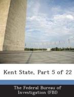 Kent State, Part 5 Of 22 edito da Bibliogov
