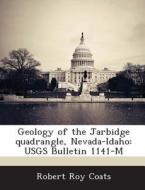 Geology Of The Jarbidge Quadrangle, Nevada-idaho di Robert Roy Coats edito da Bibliogov
