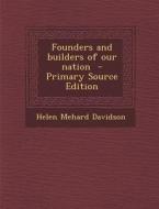 Founders and Builders of Our Nation di Helen Mehard Davidson edito da Nabu Press