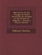 Narratives of the Voyages of Pedro Sarmiento de Gamboa to the Straits of Magellan edito da Nabu Press