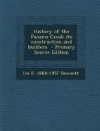 History of the Panama Canal; Its Construction and Builders - Primary Source Edition di Ira E. 1868-1957 Bennett edito da Nabu Press