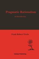 Pragmatic Rationalism di Frank Robert Vivelo edito da Lulu.com
