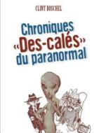 Chroniques " Des-cales " Du Paranormal di Clint Boschel edito da Lulu.com