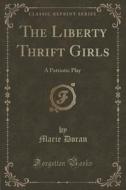 The Liberty Thrift Girls di Marie Doran edito da Forgotten Books