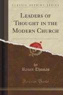 Leaders Of Thought In The Modern Church (classic Reprint) di Reuen Thomas edito da Forgotten Books