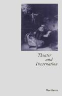 Theater and Incarnation di Max Harris edito da Palgrave Macmillan UK