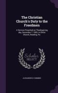 The Christian Church's Duty To The Freedmen di Alexander G Cummins edito da Palala Press