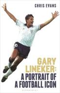 Gary Lineker di Chris Evans edito da Bloomsbury Publishing PLC