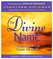 The Divine Name: The Sound That Can Change the World [With CD (Audio)] di Jonathan Goldman edito da HAY HOUSE