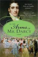 In the Arms of Mr. Darcy di Sharon Lathan edito da Sourcebooks, Inc