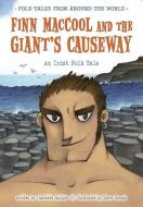 Finn Maccool and the Giant's Causeway: An Irish Folk Tale di Charlotte Guillain edito da HEINEMANN LIB
