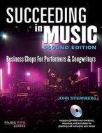 Succeeding In Music di John Stiernberg edito da Hal Leonard Corporation