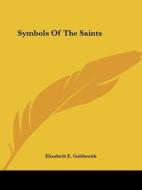 Symbols Of The Saints di Elizabeth E. Goldsmith edito da Kessinger Publishing, Llc