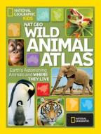 Wild Animal Atlas di National Geographic edito da National Geographic Kids
