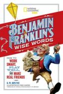 Benjamin Franklin's Wise Words di Benjamin Franklin edito da National Geographic Kids