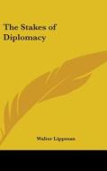 The Stakes of Diplomacy di Walter Lippman edito da Kessinger Publishing