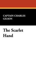 The Scarlet Hand di Captain Charles Gilson edito da Wildside Press
