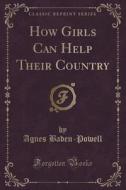 How Girls Can Help Their Country (classic Reprint) di Agnes Baden-Powell edito da Forgotten Books