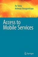 Access to Mobile Services di Athman Bouguettaya, Xu Yang edito da Springer US
