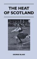 The Heat of Scotland di George Blake edito da Streeter Press