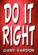 Do It Right di Gary Vardon edito da America Star Books