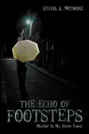 The Echo of Footsteps di Sylvia A. Witmore edito da AuthorHouse