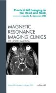 Practical MR Imaging in the Head and Neck, An Issue of Magnetic Resonance Imaging Clinics di Laurie A. Loevner edito da Elsevier Health Sciences