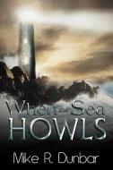 When the Sea Howls di Mike R. Dunbar edito da AuthorHouse