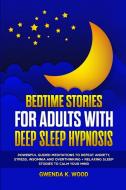 Bedtime Stories for Adults with Deep Sleep Hypnosis di Gwenda K. Wood edito da Lulu.com