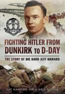 Fighting Hitler from Dunkirk to D-Day di Neil Barber edito da Pen & Sword Books Ltd