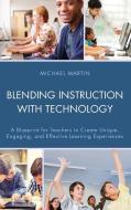 Blending Instruction with Technology di Michael Martin edito da Rowman & Littlefield