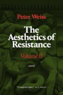 The Aesthetics of Resistance, Volume II di Peter Weiss edito da DUKE UNIV PR
