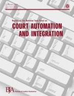 Report of the National Task Force on Court Automation and Integration di U. S. Department of Justice, Office of Justice Programs, Bureau of Justice Assistance edito da Createspace