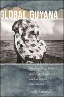 Global Guyana di Oneka LaBennett edito da New York University Press