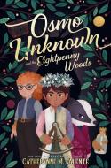 Osmo Unknown and the Eightpenny Woods di Catherynne M. Valente edito da MARGARET K MCELDERRY BOOKS