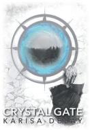 Crystal Gate di Karisa Delay edito da Authorhouse