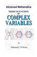Theory of Function of Complex Variables: Advanced Mathematics di Mohamed F. El-Hewie edito da Createspace