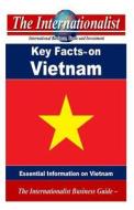 Key Facts on Vietnam: Essential Information on Vietnam di Patrick W. Nee edito da Createspace Independent Publishing Platform