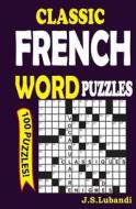 Classic French Word Puzzles di J. S. Lubandi edito da Createspace Independent Publishing Platform