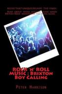 Rock 'n' Roll Music: Brixton Boy Calling di Peter Harrison edito da Createspace
