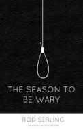 The Season to Be Wary di Rod Serling edito da Createspace