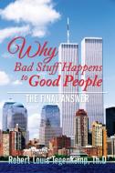 WHY Bad Stuff Happens to Good People di Th. D Robert Louis Tegenkamp edito da Xlibris